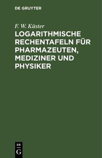 Produktbild: Logarithmische Rechentafeln f&uuml;r Pharmazeuten, Mediziner und Physiker