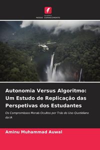 Produktbild: Autonomia Versus Algoritmo: Um Estudo de Replica&ccedil;&atilde;o das Perspetivas dos Estudantes