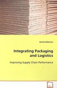Produktbild: Hellstr&ouml;m Daniel: Integrating Packaging and Logistics
