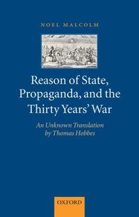 Produktbild: Malcolm, N: Reason of State, Propaganda, and the Thirty Year