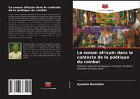 Produktbild: Le roman africain dans le contexte de la po&eacute;tique du combat