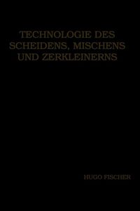Produktbild: Technologie des Scheidens, Mischens und Zerkleinerns