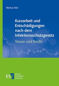 Produktbild: Kurzarbeit und Entsch&auml;digungen nach dem Infektionsschutzgesetz &ndash; Steuer und Recht
