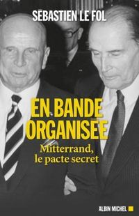 Produktbild: En bande organis&eacute;e : Mitterrand, le pacte secret