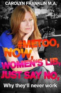 Produktbild: #Metoo, Now, Women's Lib, Just Say No: Why They'll Never Work