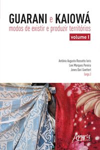 Produktbild: Guarani e Kaiow&aacute;: Modos de Existir e Produzir Territ&oacute;rios - Volume I
