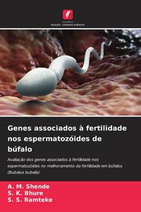 Produktbild: Genes associados &agrave; fertilidade nos espermatoz&oacute;ides de b&uacute;falo