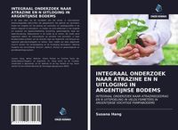Produktbild: Integraal Onderzoek Naar Atrazine En N Uitloging in Argentijnse Bodems