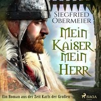 Produktbild: Mein Kaiser, mein Herr - Ein Roman aus der Zeit Karls der Gro&szlig;en