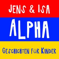 Produktbild: Jens & Isa - Alpha - Geschichten f&uuml;r Kinder