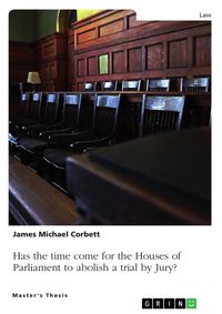 Produktbild: Has the time come for the Houses of Parliament to abolish a trial by Jury, so that all Crown Court trials are heard by a Judge alone?