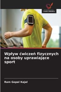 Produktbild: Wp&iquest;yw &iquest;wicze&iquest; fizycznych na osoby uprawiaj&iquest;ce sport