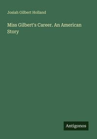 Produktbild: Miss Gilbert's Career. An American Story