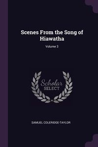 Produktbild: Scenes From the Song of Hiawatha; Volume 3
