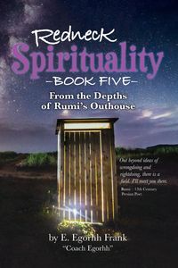 Produktbild: Redneck Spirituality Book Five From the Depths of Rumi's Outhouse