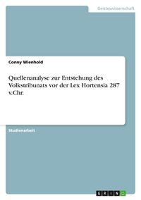 Produktbild: Quellenanalyse zur Entstehung des Volkstribunats vor der Lex Hortensia 287 v.Chr.