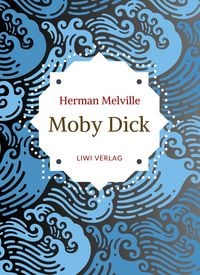 Produktbild: Herman Melville: Moby Dick oder Der wei&szlig;e Wal. Neuausgabe der &Uuml;bersetzung von Wilhelm Str&uuml;ver