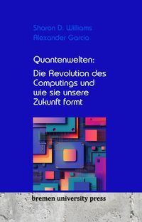 Produktbild: Quantenwelten: Die Revolution des Computings und wie sie unsere Zukunft formt