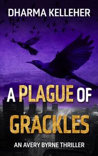 Produktbild: A Plague of Grackles (Avery Byrne Goth Vigilante, #3)