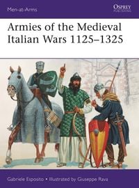 Produktbild: Armies of the Medieval Italian Wars 1125-1325