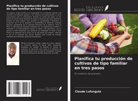 Produktbild: Planifica tu producci&oacute;n de cultivos de tipo familiar en tres pasos