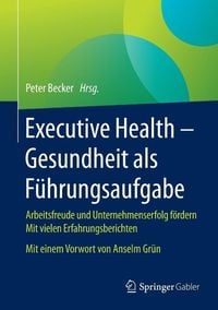 Produktbild: Executive Health - Gesundheit als F&uuml;hrungsaufgabe