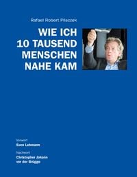 Produktbild: Wie ich 10 Tausend Menschen nahe kam
