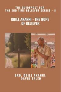 Produktbild: Gbile Akanni - The Hope Of Believer - The Guidepost For the End Time Believer Series - 8 of 22