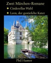 Produktbild: Zwei M&auml;rchen-Romane: Cinderellas Wahl und Leon, der gestiefelte Kater