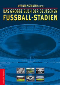 Bild vom Artikel Das große Buch der deutschen Fußball-Stadien vom Autor Werner Skrentny
