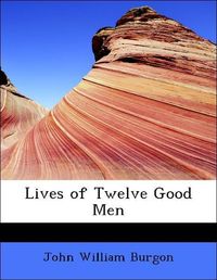 Produktbild: Burgon, J: Lives of Twelve Good Men