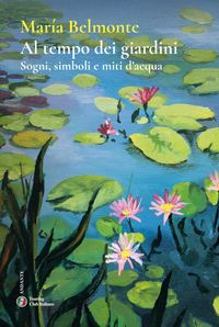 Produktbild: Al tempo dei giardini. Sogni, simboli e miti d'acqua