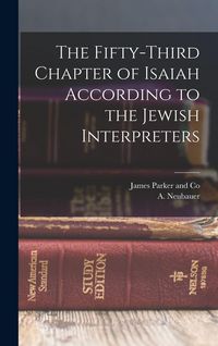 Produktbild: The Fifty-Third Chapter of Isaiah According to the Jewish Interpreters