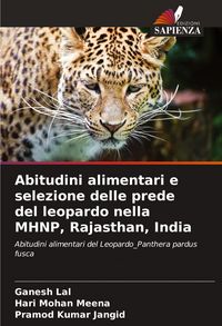 Produktbild: Abitudini alimentari e selezione delle prede del leopardo nella MHNP, Rajasthan, India