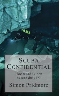 Produktbild: Scuba Confidential - Hoe word ik een betere duiker (De Scubaserie, #2)