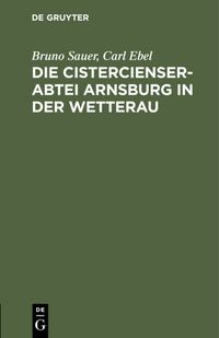 Produktbild: Die Cistercienserabtei Arnsburg in der Wetterau