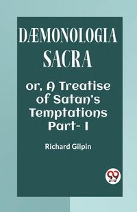 Produktbild: Daemonologia Sacra Or, a Treatise Of Satan's Temptations Part - I