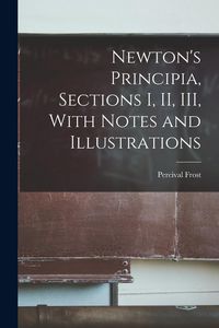Produktbild: Newton's Principia, Sections I, II, III, With Notes and Illustrations