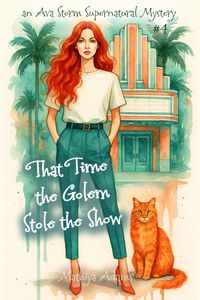 Produktbild: That Time The Golem Stole The Show (Ava Storm Supernatural Mystery, #4)