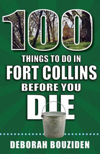 Produktbild: 100 Things to Do in Fort Collins Before You Die