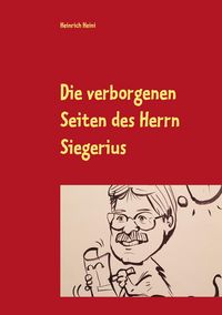Produktbild: Die verborgenen Seiten des Herrn Siegerius