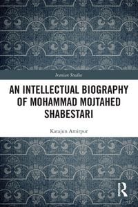 Produktbild: An Intellectual Biography of Mohammad Mojtahed Shabestari