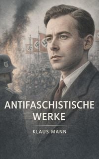 Produktbild: Klaus Mann: Antifaschistische Werke