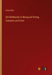 Produktbild: Die Rothbuche in Bezug auf Ertrag, Zuwachs und Form