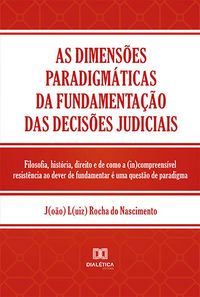Produktbild: As dimens&otilde;es paradigm&aacute;ticas da fundamenta&ccedil;&atilde;o das decis&otilde;es judiciais