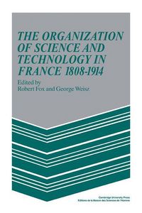 Produktbild: The Organization of Science and Technology in France 1808 1914