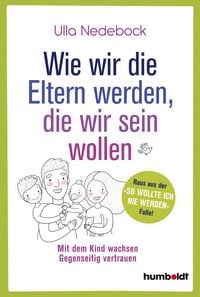 Produktbild: Wie wir die Eltern werden, die wir sein wollen
