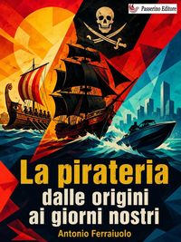 Produktbild: La pirateria dalle origini ai giorni nostri