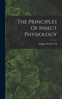 Produktbild: The Principles Of Insect Physiology