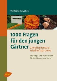 Produktbild: 1000 Fragen f&uuml;r den jungen G&auml;rtner. Zierpflanzenbau, Friedhofsg&auml;rtnerei